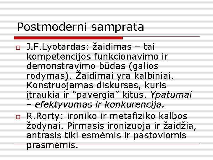 Postmoderni samprata o o J. F. Lyotardas: žaidimas – tai kompetencijos funkcionavimo ir demonstravimo