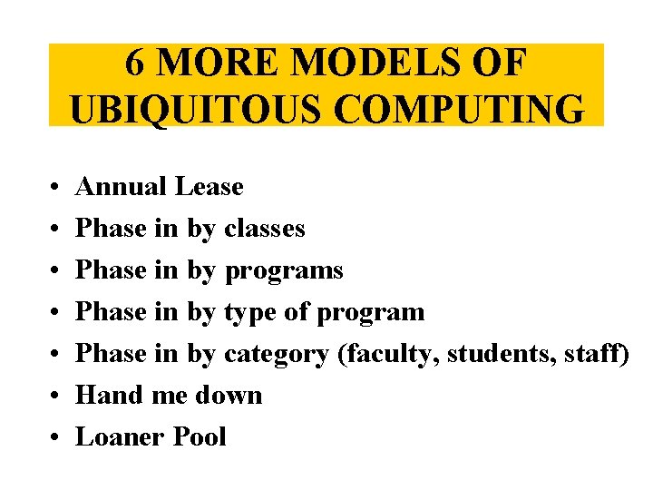 6 MORE MODELS OF UBIQUITOUS COMPUTING • • Annual Lease Phase in by classes