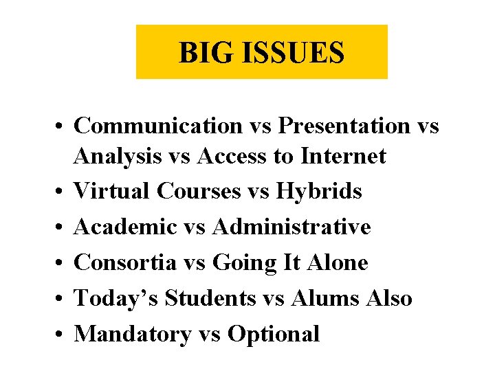 BIG ISSUES • Communication vs Presentation vs Analysis vs Access to Internet • Virtual