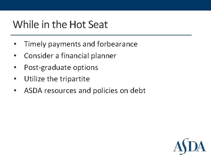 While in the Hot Seat • • • Timely payments and forbearance Consider a