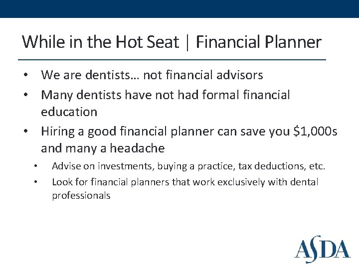 While in the Hot Seat | Financial Planner • We are dentists… not financial