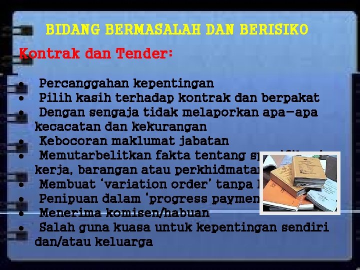 BIDANG BERMASALAH DAN BERISIKO Kontrak dan Tender: Percanggahan kepentingan Pilih kasih terhadap kontrak dan