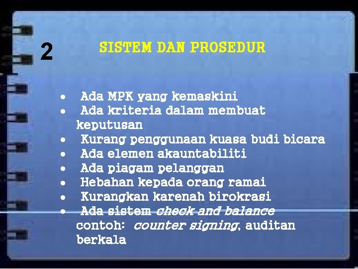 2 SISTEM DAN PROSEDUR Ada MPK yang kemaskini Ada kriteria dalam membuat keputusan Kurang