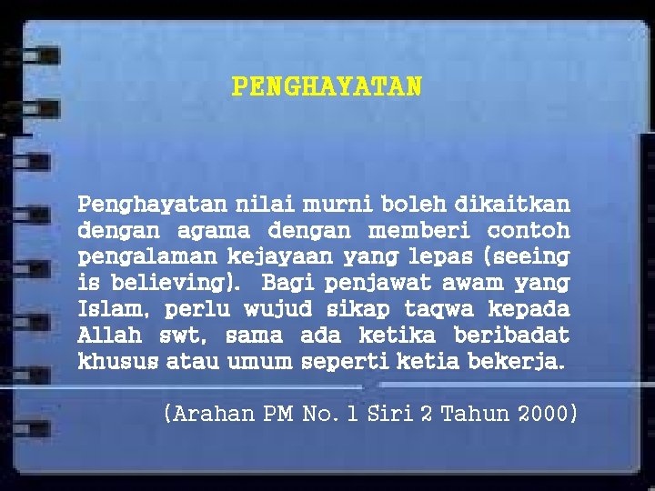 PENGHAYATAN Penghayatan nilai murni boleh dikaitkan dengan agama dengan memberi contoh pengalaman kejayaan yang