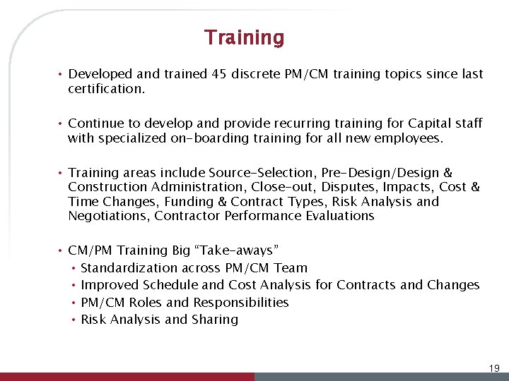 Training • Developed and trained 45 discrete PM/CM training topics since last certification. •