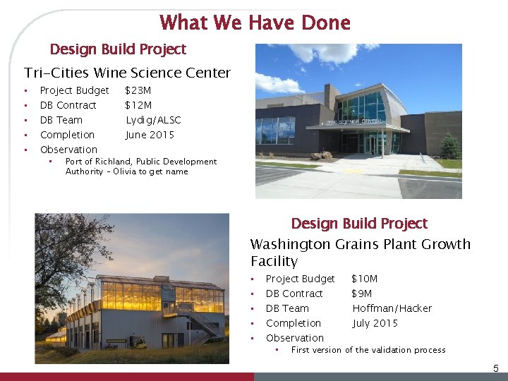 What We Have Done Design Build Project Tri-Cities Wine Science Center • • •