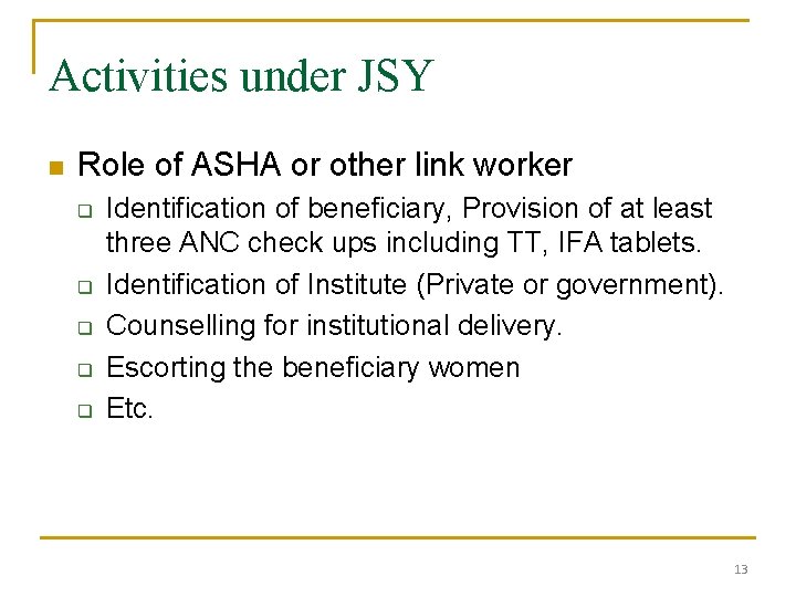 Activities under JSY n Role of ASHA or other link worker q q q