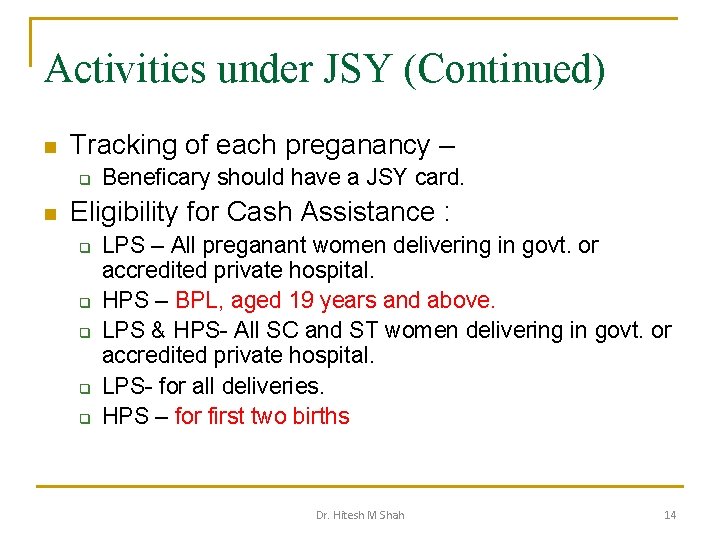 Activities under JSY (Continued) n Tracking of each preganancy – q n Beneficary should