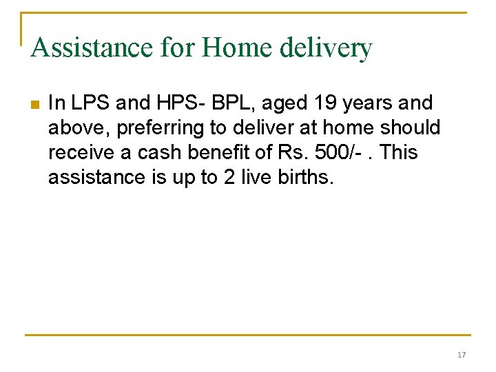 Assistance for Home delivery n In LPS and HPS- BPL, aged 19 years and