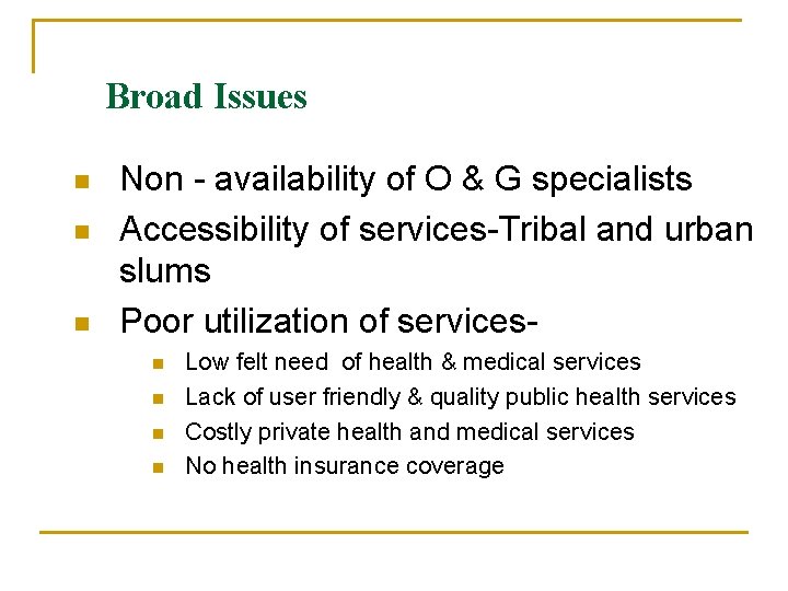 Broad Issues n n n Non - availability of O & G specialists Accessibility