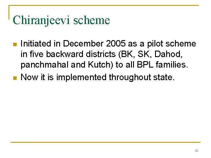 Chiranjeevi scheme n n Initiated in December 2005 as a pilot scheme in five