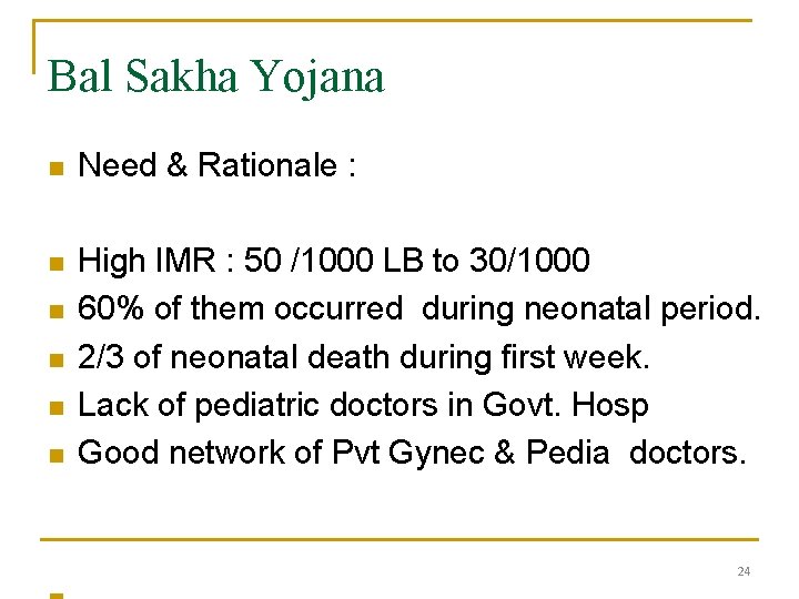 Bal Sakha Yojana n Need & Rationale : n High IMR : 50 /1000