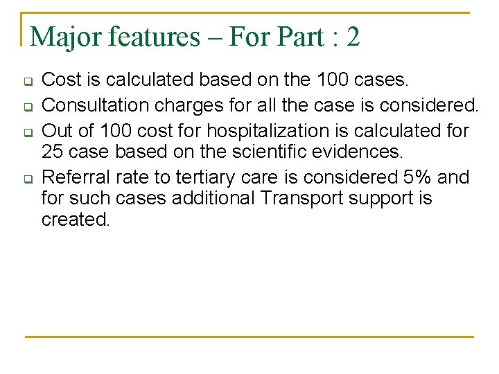 Major features – For Part : 2 q q Cost is calculated based on