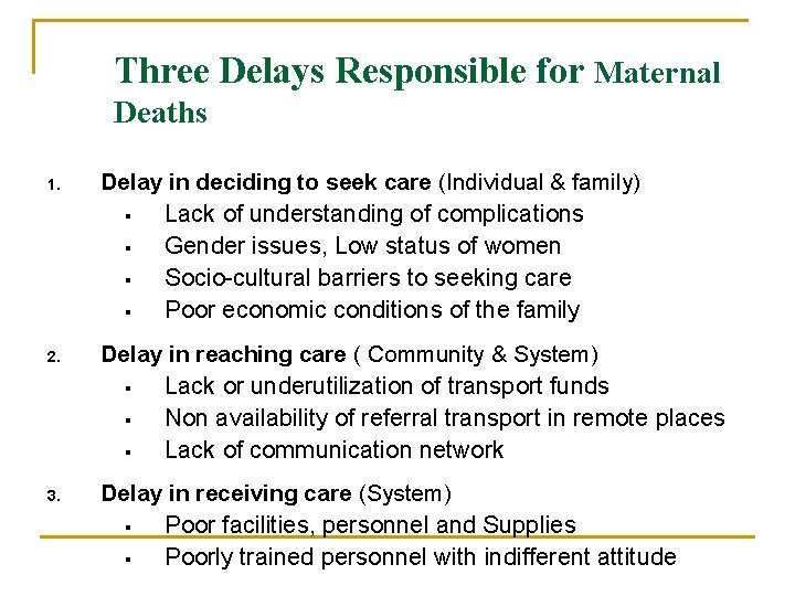 Three Delays Responsible for Maternal Deaths 1. Delay in deciding to seek care (Individual