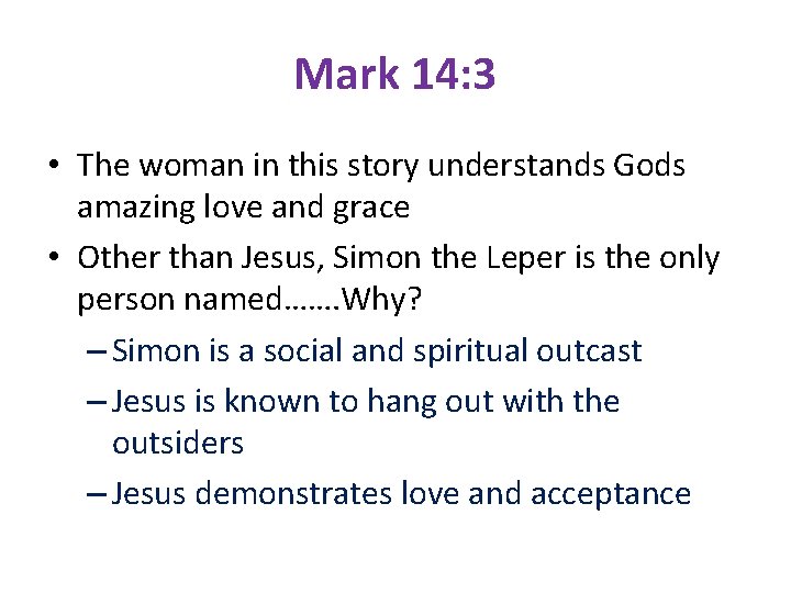 Mark 14: 3 • The woman in this story understands Gods amazing love and