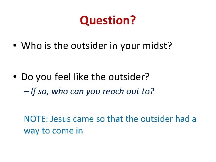 Question? • Who is the outsider in your midst? • Do you feel like