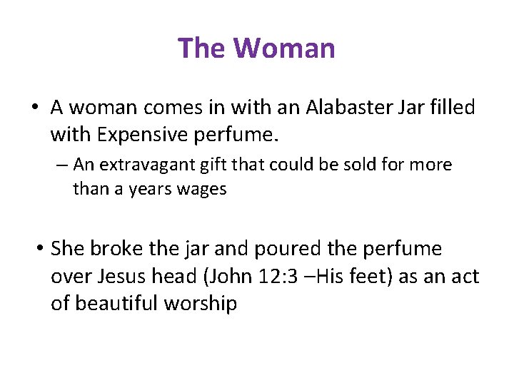 The Woman • A woman comes in with an Alabaster Jar filled with Expensive
