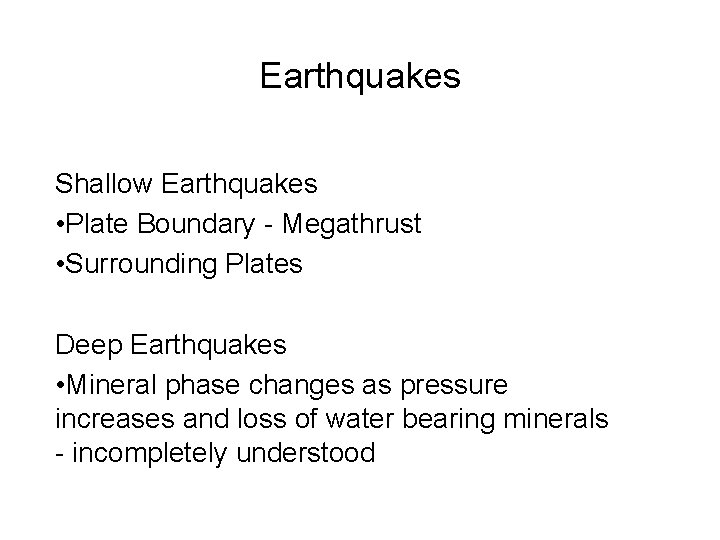 Earthquakes Shallow Earthquakes • Plate Boundary - Megathrust • Surrounding Plates Deep Earthquakes •