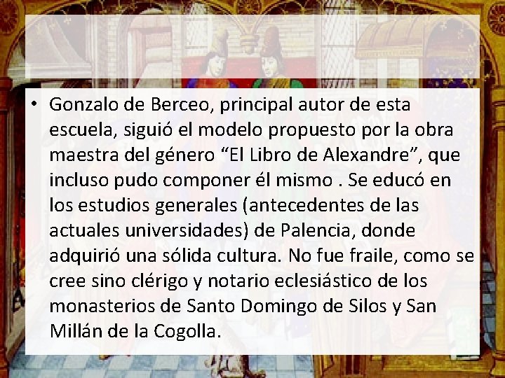  • Gonzalo de Berceo, principal autor de esta escuela, siguió el modelo propuesto