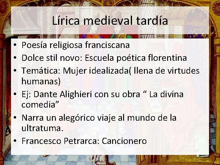 Lírica medieval tardía • Poesía religiosa franciscana • Dolce stil novo: Escuela poética florentina