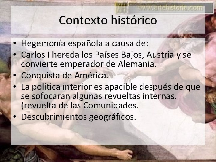 Contexto histórico • Hegemonía española a causa de: • Carlos I hereda los Países