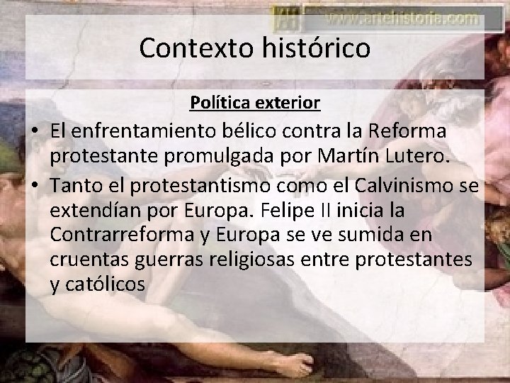 Contexto histórico Política exterior • El enfrentamiento bélico contra la Reforma protestante promulgada por