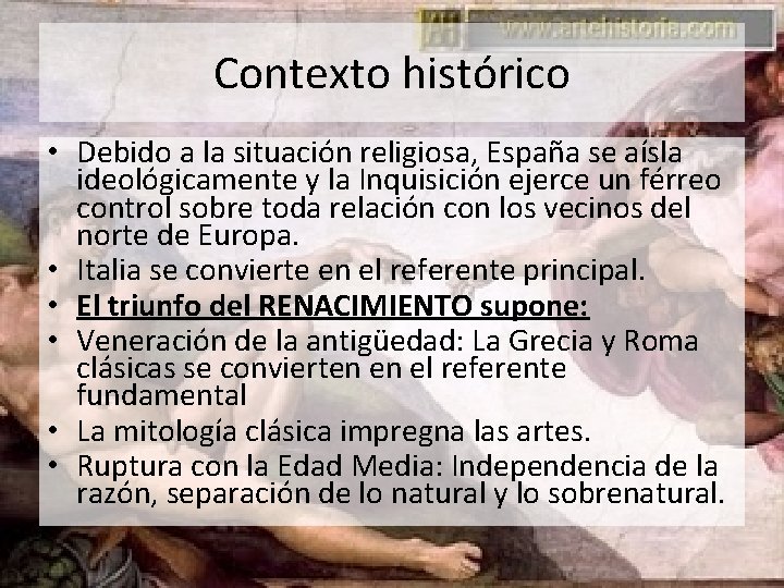 Contexto histórico • Debido a la situación religiosa, España se aísla ideológicamente y la