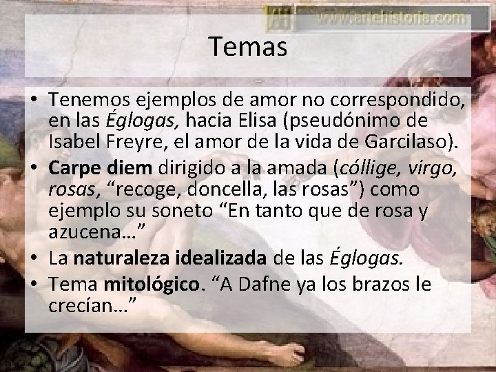 Temas • Tenemos ejemplos de amor no correspondido, en las Églogas, hacia Elisa (pseudónimo