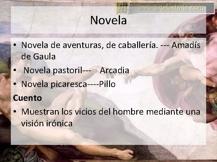 Novela • Novela de aventuras, de caballería. --- Amadís de Gaula • Novela pastoril---