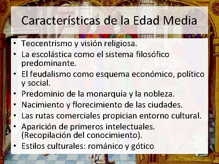 Características de la Edad Media • Teocentrismo y visión religiosa. • La escolástica como