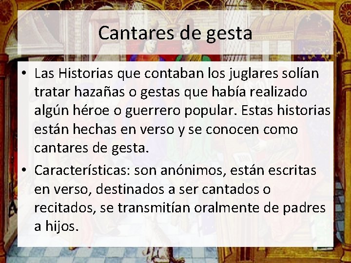 Cantares de gesta • Las Historias que contaban los juglares solían tratar hazañas o