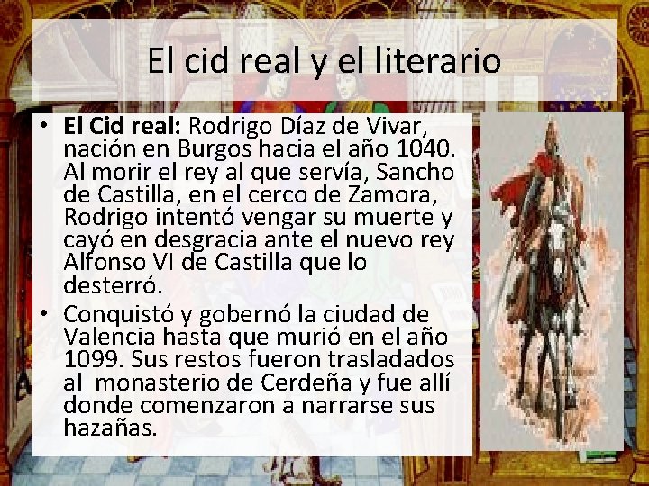 El cid real y el literario • El Cid real: Rodrigo Díaz de Vivar,