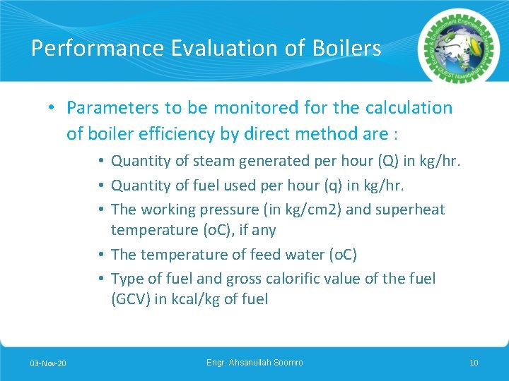 Performance Evaluation of Boilers • Parameters to be monitored for the calculation of boiler