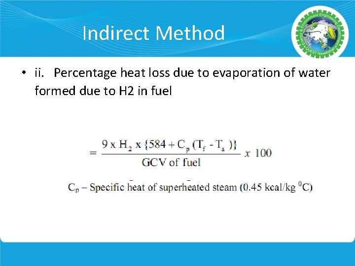 Indirect Method • ii. Percentage heat loss due to evaporation of water formed due