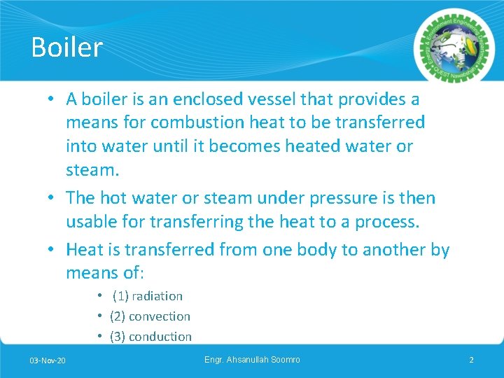 Boiler • A boiler is an enclosed vessel that provides a means for combustion