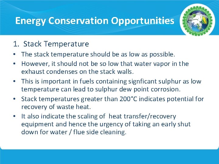 Energy Conservation Opportunities 1. Stack Temperature • The stack temperature should be as low
