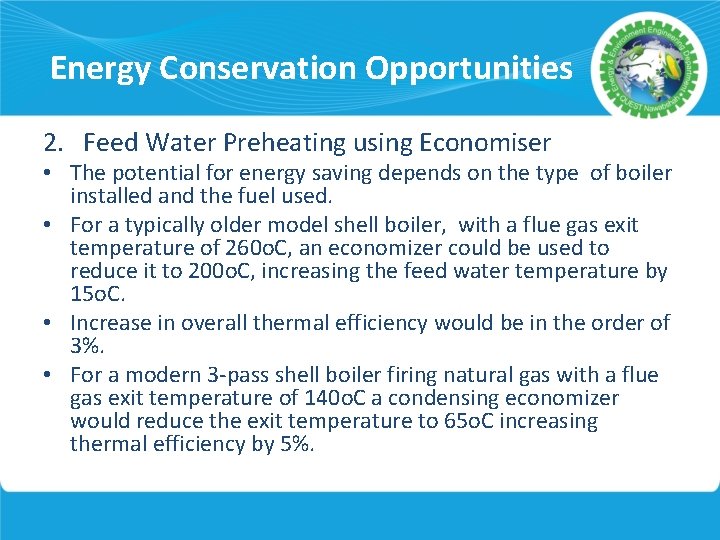 Energy Conservation Opportunities 2. Feed Water Preheating using Economiser • The potential for energy