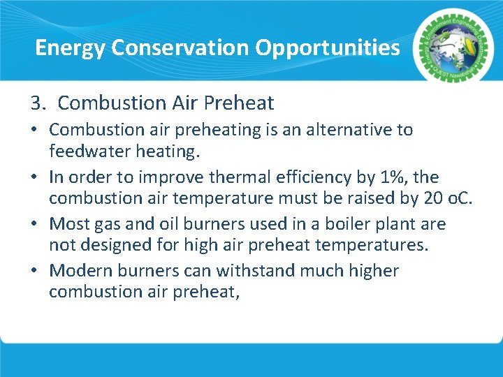 Energy Conservation Opportunities 3. Combustion Air Preheat • Combustion air preheating is an alternative