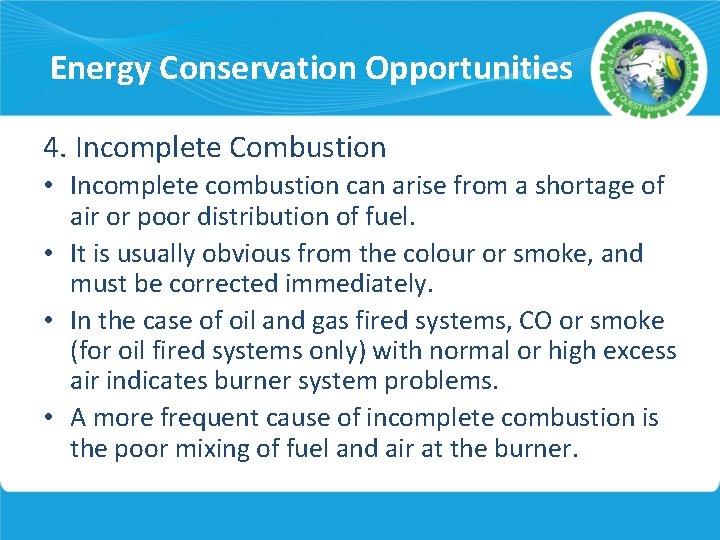 Energy Conservation Opportunities 4. Incomplete Combustion • Incomplete combustion can arise from a shortage