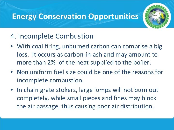 Energy Conservation Opportunities 4. Incomplete Combustion • With coal firing, unburned carbon can comprise