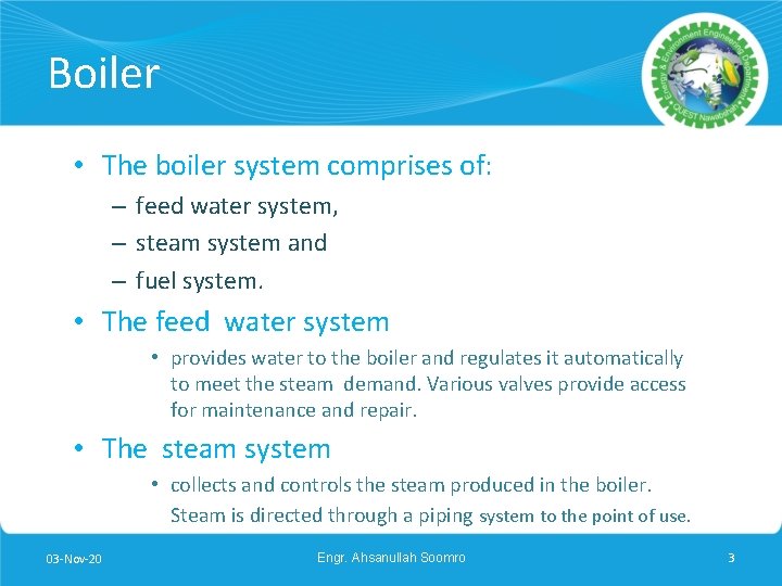 Boiler • The boiler system comprises of: – feed water system, – steam system