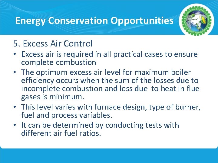 Energy Conservation Opportunities 5. Excess Air Control • Excess air is required in all