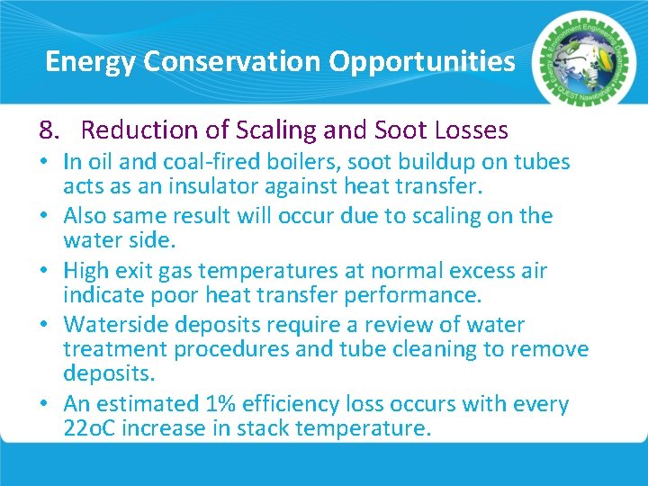 Energy Conservation Opportunities 8. Reduction of Scaling and Soot Losses • In oil and