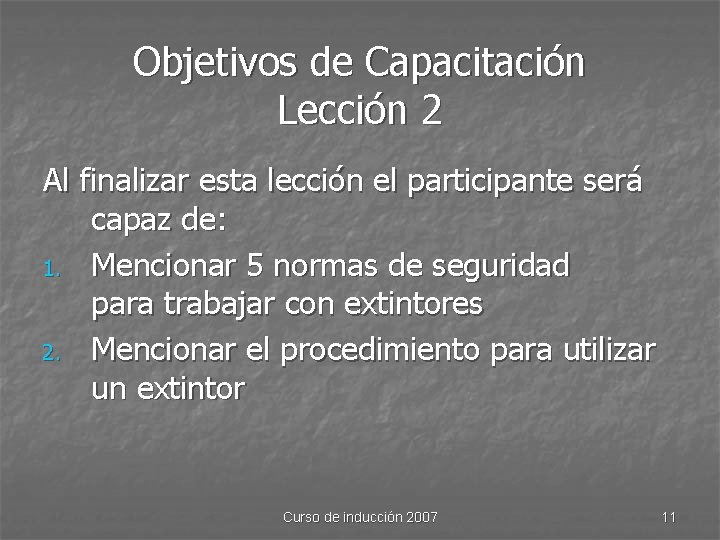 Objetivos de Capacitación Lección 2 Al finalizar esta lección el participante será capaz de: