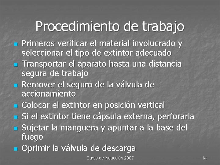 Procedimiento de trabajo n n n n Primeros verificar el material involucrado y seleccionar