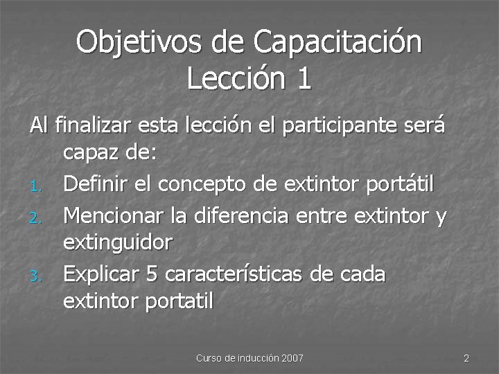 Objetivos de Capacitación Lección 1 Al finalizar esta lección el participante será capaz de: