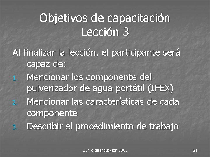 Objetivos de capacitación Lección 3 Al finalizar la lección, el participante será capaz de: