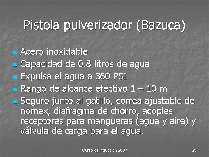 Pistola pulverizador (Bazuca) n n n Acero inoxidable Capacidad de 0. 8 litros de