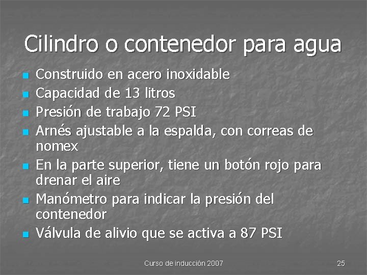 Cilindro o contenedor para agua n n n n Construido en acero inoxidable Capacidad