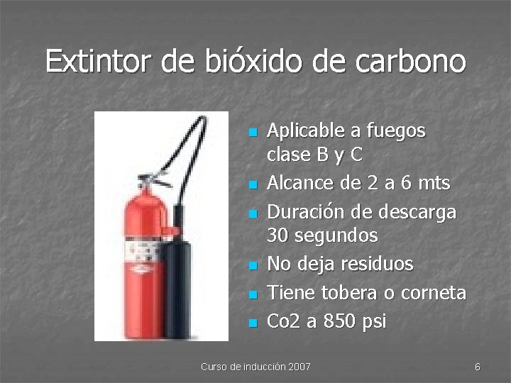 Extintor de bióxido de carbono n n n Aplicable a fuegos clase B y